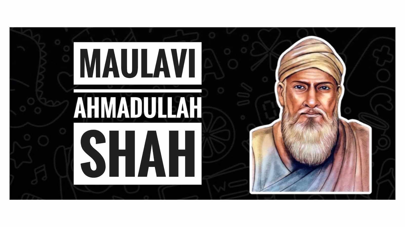 Maulvi Ahmadullah Shah Faizabadi: Greatest hero of the First war of Indian Independence.