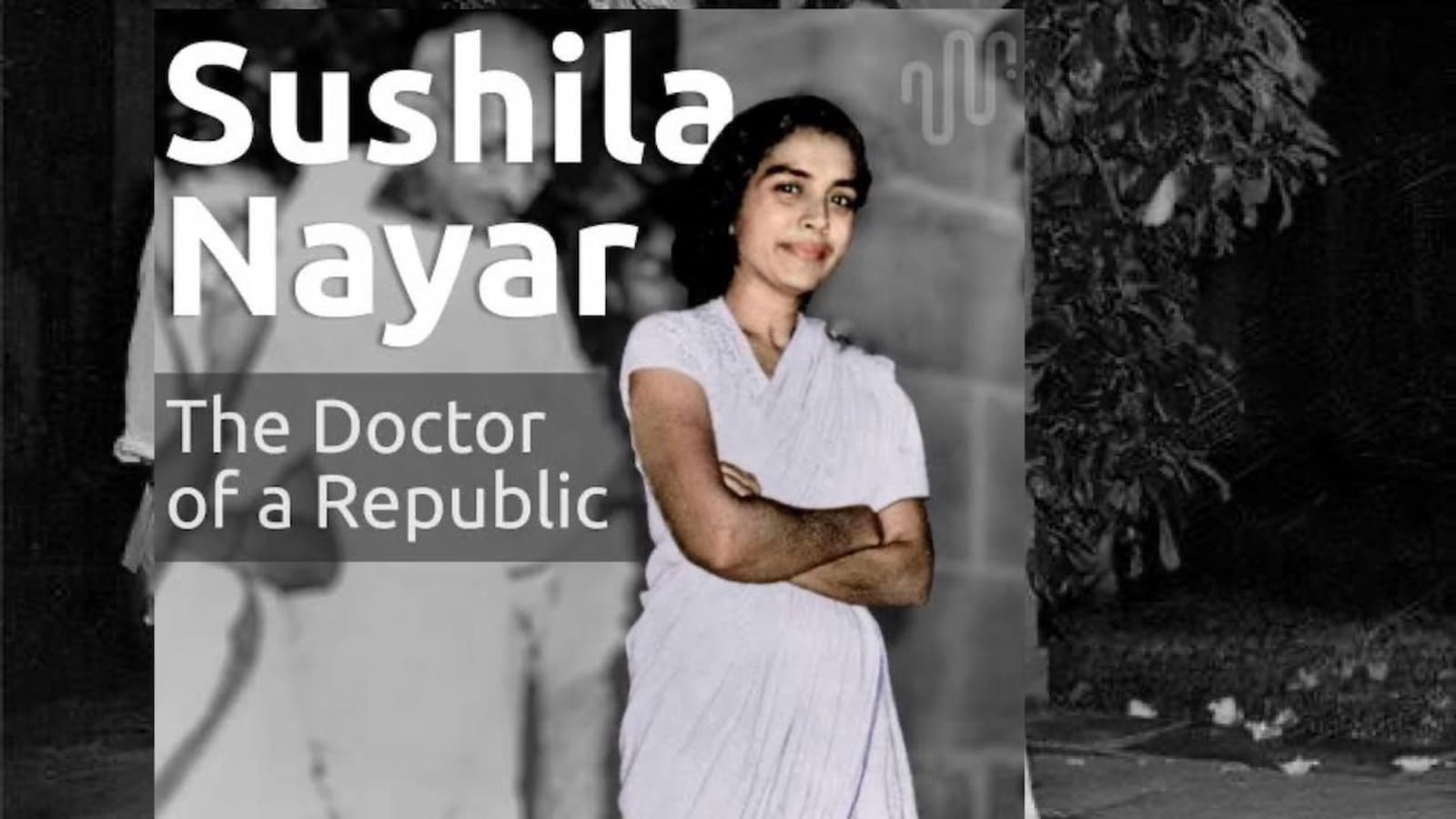 Gandhi's Doctor, Sushila Nayar