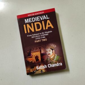 Medieval India: From Sultanat to the Mughals (1526-1748) by Satish Chandra 